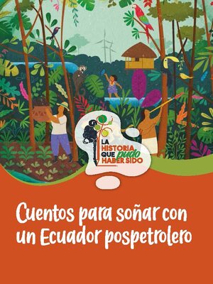cover image of Cuentos para soñar con un Ecuador pospetrolero